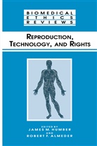 Robert F. Almeder, F Almeder, F Almeder, Robert F. Almeder, James M. Humber, Jame M Humber... - Reproduction, Technology, and Rights