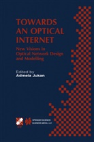 Admel Jukan, Admela Jukan - Towards an Optical Internet