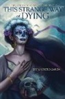 MORENO-GARCIA, Silvia Moreno-Garcia - This Strange Way of Dying
