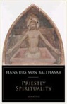 Hans Urs Von Balthasar, Hans Urs von Balthasar - Priestly Spirituality