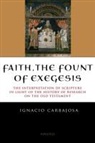 Ignacio Carbajosa - Faith, the Fount of Exegesis