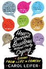 Carol Leifer - How to Succeed in Business Without Really Crying