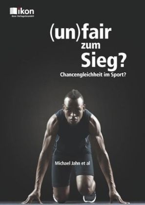 Norbert Bachl, Holger Gabriel, Michael Jahn - (un)fair zum Sieg ? Chancengleichheit im Sport ?