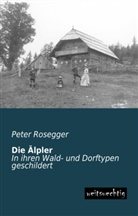 Peter Rosegger - Die Älpler
