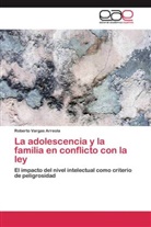 Roberto Vargas Arreola - La adolescencia y la familia en conflicto con la ley