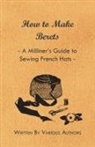 Various, Various Authors - How to Make Berets - A Milliner's Guide to Sewing French Hats