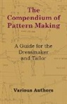 E. Griffith, VARIOUS - The Compendium of Pattern Making - A Guide for the Dressmaker and Tailor