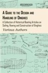 Various - A Guide to the Design and Handling of Dinghies - A Collection of Historical Boating Articles on Sailing, Rowing and Construction of Dinghies