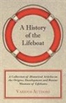 Various - A History of the Lifeboat - A Collection of Historical Articles on the Origins, Development and Rescue Missions of Lifeboats