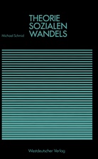 Michael Schmid - Theorie sozialen Wandels