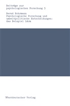 Bernd Rohrmann - Psychologische Forschung und umweltpolitische Entscheidungen: das Beispiel Lärm