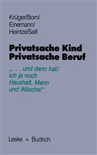 Claudi Born, Claudia Born, Beate Einemann, Beate u a Einemann, Stine Heintze, Helg Krüger... - Privatsache Kind - Privatsache Beruf