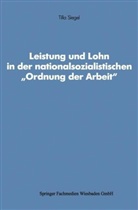 Tilla Siegel - Leistung und Lohn in der nationalsozialistischen 'Ordnung der Arbeit'