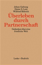 Joha Galtung, Johan Galtung, Diete Lutz, Dieter Lutz, Dieter S. Lutz, Wilfried Röhrich - Überleben durch Partnerschaft