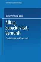 Rainer Schmalz-Bruns - Alltag - Subjektivität - Vernunft