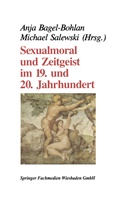Bagel-Bohlan, Bagel-Bohlan, Anja Bagel-Bohlan, Michae Salewski, Michael Salewski - Sexualmoral und Zeitgeist im 19. und 20. Jahrhundert