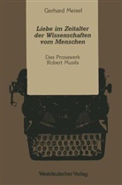 Gerhard Meisel - Liebe im Zeitalter der Wissenschaften vom Menschen