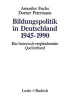 Oskar Anweiler, Martina Dorner, Martina Dorner u a, Hans-Jürge Fuchs, Hans-Jürgen Fuchs, Eberhard Petermann - Bildungspolitik in Deutschland 1945-1990