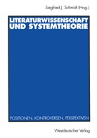 Siegfrie J Schmidt, Siegfried J Schmidt, Siegfried J. Schmidt - Literaturwissenschaft und Systemtheorie