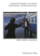 Klau Böhme, Klaus Böhme, Eckar Hohmann, Eckart Hohmann, Claud Koch-Arzberger, Konra Schacht... - Einwanderungsland Hessen?