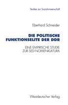 Eberhard Schneider - Die politische Funktionselite der DDR