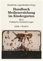 Deutsches Judendinstitut, Kenneth A. Loparo, Deutsches Judendinstitut - Handbuch Medienerziehung im Kindergarten - Bd.2: Handbuch Medienerziehung im Kindergarten