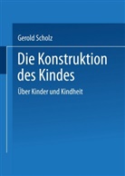 Gerold Scholz - Die Konstruktion des Kindes