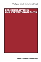 Arthur Benz, Sabine Kropp, Wolfgan Seibel, Wolfgang Seibel - Regierungssystem und Verwaltungspolitik