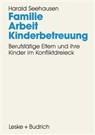 Harald Seehausen - Familie. Arbeit. Kinderbetreuung