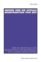 Klaus Beck - Medien und die soziale Konstruktion von Zeit