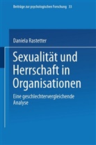Daniela Rastetter - Sexualität und Herrschaft in Organisationen