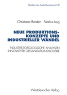 Christiane Bender, Marku Luig, Markus Luig - Neue Produktionskonzepte und industrieller Wandel