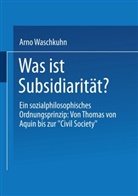 Arno Waschkuhn - Was ist Subsidiarität?