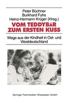 Peter Büchner, Burkhar Fuhs, Burkhard Fuhs, Heinz-Hermann Krüger - Vom Teddybär zum ersten Kuß
