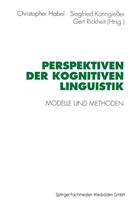 Christopher Habel, Siegfrie Kanngiesser, Siegfried Kanngießer, Gert Rickheit - Perspektiven der Kognitiven Linguistik