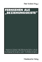 Pete Vorderer, Peter Vorderer - Fernsehen als "Beziehungskiste"
