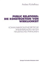 Andrea Kückelhaus - Public Relations: Die Konstruktion von Wirklichkeit