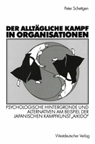 Peter Schettgen - Der alltägliche Kampf in Organisationen