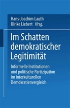 Hans-Joachi Lauth, Hans-Joachim Lauth, Liebert, Liebert, Ulrike Liebert - Im Schatten demokratischer Legitimität