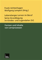 Fran Achtenhagen, Frank Achtenhagen, Lempert, Lempert, Wolfgang Lempert - Lebenslanges Lernen im Beruf, 5 Bde. - 4: Lebenslanges Lernen im Beruf - seine Grundlegung im Kindes- und Jugendalter