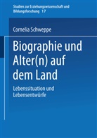 Cornelia Schweppe - Biographie und Alter(n) auf dem Land