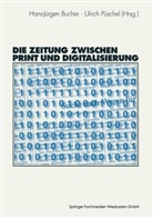 Hans-Juergen Bucher, Hans-Jürge Bucher, Hans-Jürgen Bucher, Püschel, Püschel, Ulrich Püschel - Die Zeitung zwischen Print und Digitalisierung