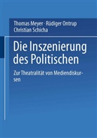 Thoma Meyer, Thomas Meyer, Rüdige Ontrup, Rüdiger Ontrup, Christian Schicha - Die Inszenierung des Politischen