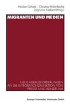 Christin Holtz-Bacha, Christina Holtz-Bacha, Jörg-Uwe Nieland, Heribert Schatz - Migranten und Medien
