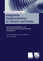 Manfred Bruhn, Siegfrie J Schmidt, Siegfried J Schmidt, Siegfried J. Schmidt, Jörg Tropp - Integrierte Kommunikation in Theorie und Praxis