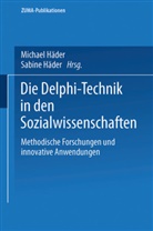 Häder, Häder, Michae Häder, Michael Häder, Sabine Häder - Die Delphi-Technik in den Sozialwissenschaften