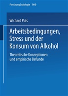 Wichard Puls - Arbeitsbedingungen, Stress und der Konsum von Alkohol