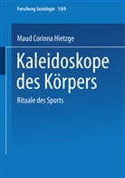 Maud C. Hietzge, Maud Corinna Hietzge - Kaleidoskope des Körpers