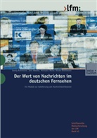 Nicole Diehlmann, Michaela Maier, Michaela Maier u a, Georg Ruhrmann, Jen Woelke, Jens Woelke - Der Wert von Nachrichten im deutschen Fernsehen