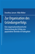 Dorothe Jansen, Dorothea Jansen, Mike Weber - Zur Organisation des Gründungserfolgs